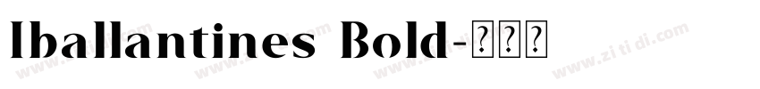 Iballantines Bold字体转换 Iballantines Bold字体转换